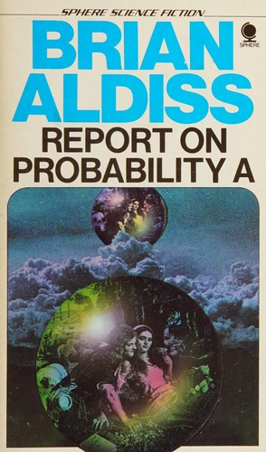 Brian W. Aldiss: Report on Probability  A (1969, Sphere Books)