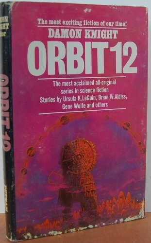 Ursula K. Le Guin, Vonda N. McIntyre, Edward Bryant, Gene Wolfe, Brian W. Aldiss, Kate Wilhelm, Michael Bishop, Doris Piserchia: Orbit 12 (Hardcover, G. P. Putnam's Sons)