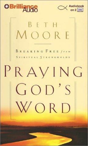 Beth Moore: Praying God's Word (AudiobookFormat, 2003, Brilliance Audio Lib Ed)