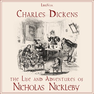 Charles Dickens: The Life and Adventures of Nicholas Nickleby (EBook, 2009, LibriVox)