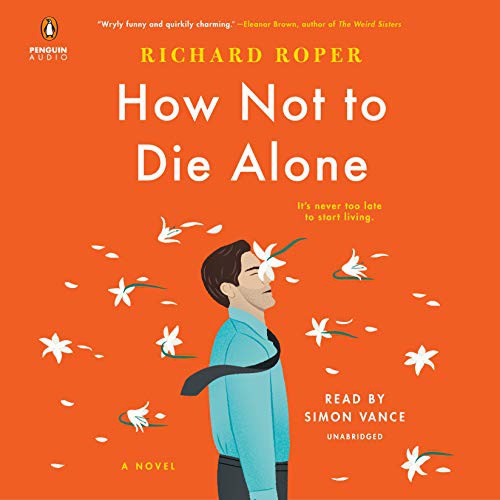 How Not to Die Alone (AudiobookFormat, 2019, Penguin Audio)