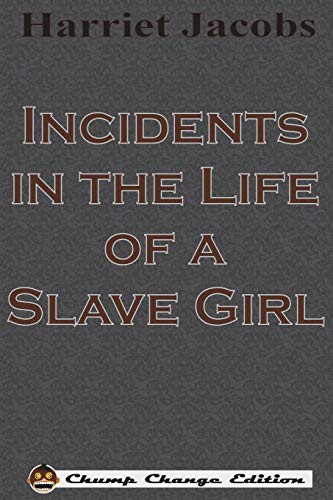 Harriet A. Jacobs: Incidents in the Life of a Slave Girl (Paperback, 1861, Chump Change)