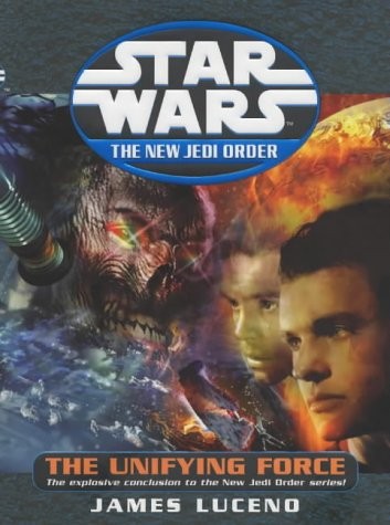 James Luceno: Star Wars the New Jedi Order the Unifying Force (Hardcover, 2003, Century)