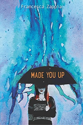 Francesca Zappia: Made You Up (Paperback, 2017, Greenwillow Books)