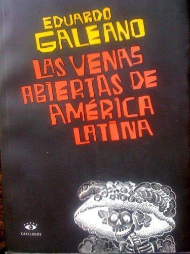 Eduardo Galeano: Las Venas Abiertas de America Latina (Paperback, Spanish language, 2001, Catalogos)