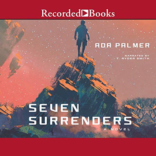 Ada Palmer: Seven Surrenders (AudiobookFormat, 2017, Recorded Books, Inc. and Blackstone Publishing)