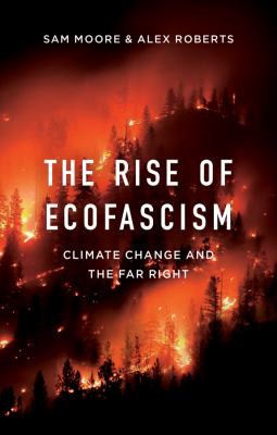 Sam Moore, Alexandre Roberts: Rise of Ecofascism (2022, Polity Press)