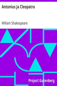 William Shakespeare: Antonius ja Cleopatra (Finnish language, 2005, Project Gutenberg)