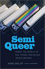 Semi Queer: Inside the World of Gay, Trans, and Black Truck Drivers (2018, University of North Carolina Press)