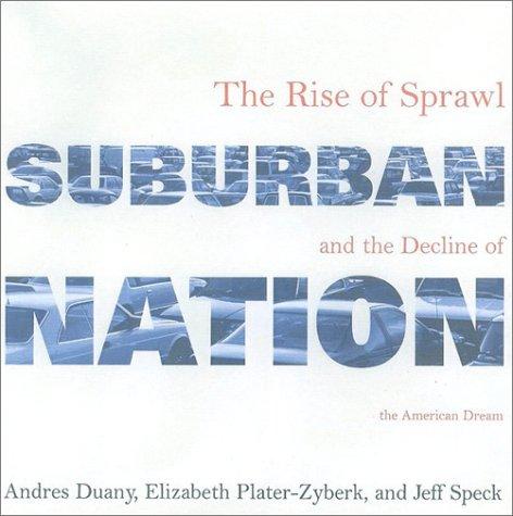 Jeff Speck, Andres Duany, Elizabeth Plater-Zyberk: Suburban Nation (Paperback, 2001, North Point Press)