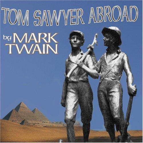 Mark Twain: Tom Sawyer Abroad (AudiobookFormat, 2005, Classic CD Books)