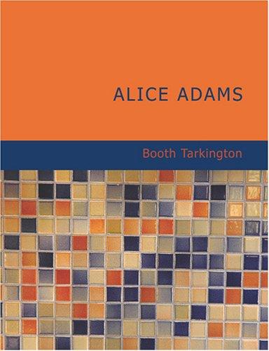 Alice Adams (Large Print Edition) (Paperback, 2007, BiblioBazaar)