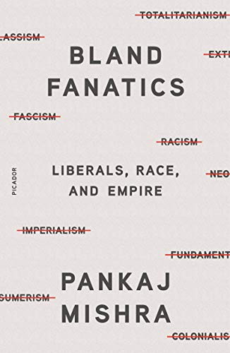 Pankaj Mishra: Bland Fanatics (Paperback, 2021, Picador)