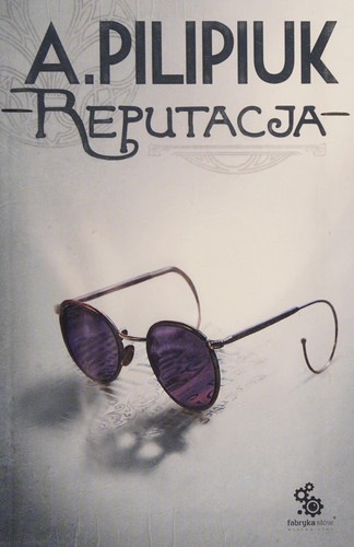 Andrzej Pilipiuk: Reputacja (Polish language, 2015, Fabryka Słów)