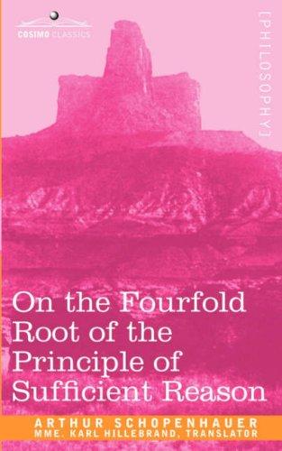 Arthur Schopenhauer: On the Fourfold Root of the Principle of Sufficient Reason (Paperback, 2007, Cosimo Classics)