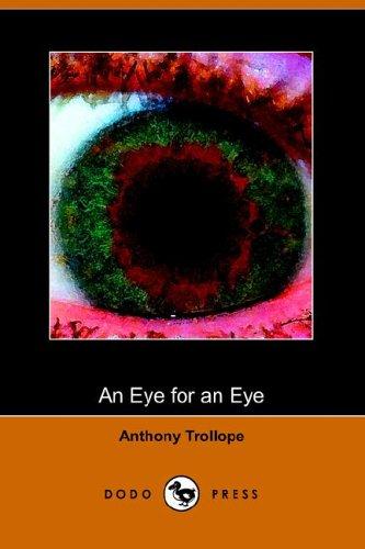 Anthony Trollope: An Eye for an Eye (Paperback, 2005, Dodo Press)