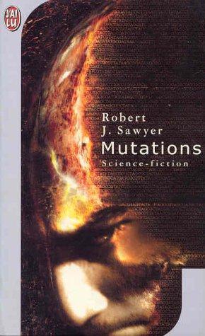 Robert J. Sawyer: Mutations (French language, 2001)