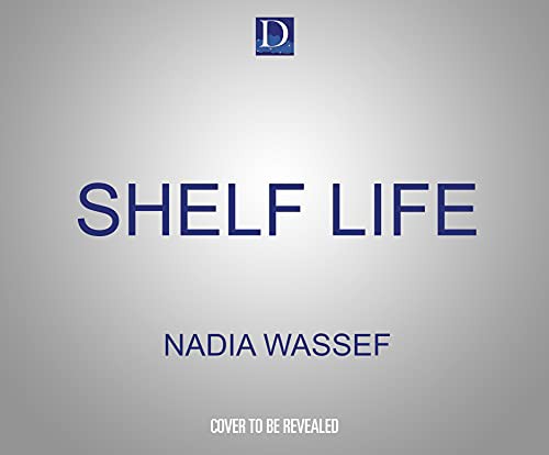 Nadia Wassef: Shelf Life (AudiobookFormat, 2021, Dreamscape Media)