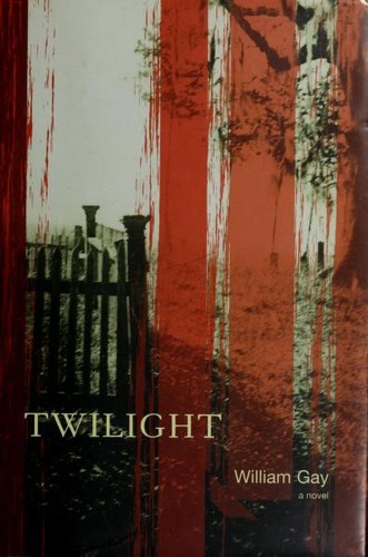 William Gay: Twilight (Hardcover, 2006, MacAdam/Cage Pub.)