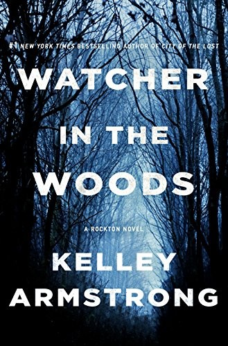 Kelley Armstrong: Watcher in the Woods (Hardcover, 2019, Minotaur Books)