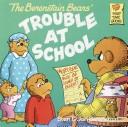 Stan Berenstain: The Berenstain bears' trouble at school (1986, Random House)