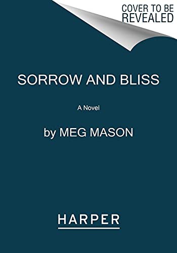 Meg Mason: Sorrow and Bliss (Paperback, 2022, Harper Paperbacks, Harper Perennial)