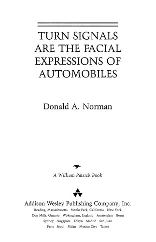 Donald A. Norman: Turn signals are the facial expressions of automobiles (1993, Addison-Wesley Pub. Co.)