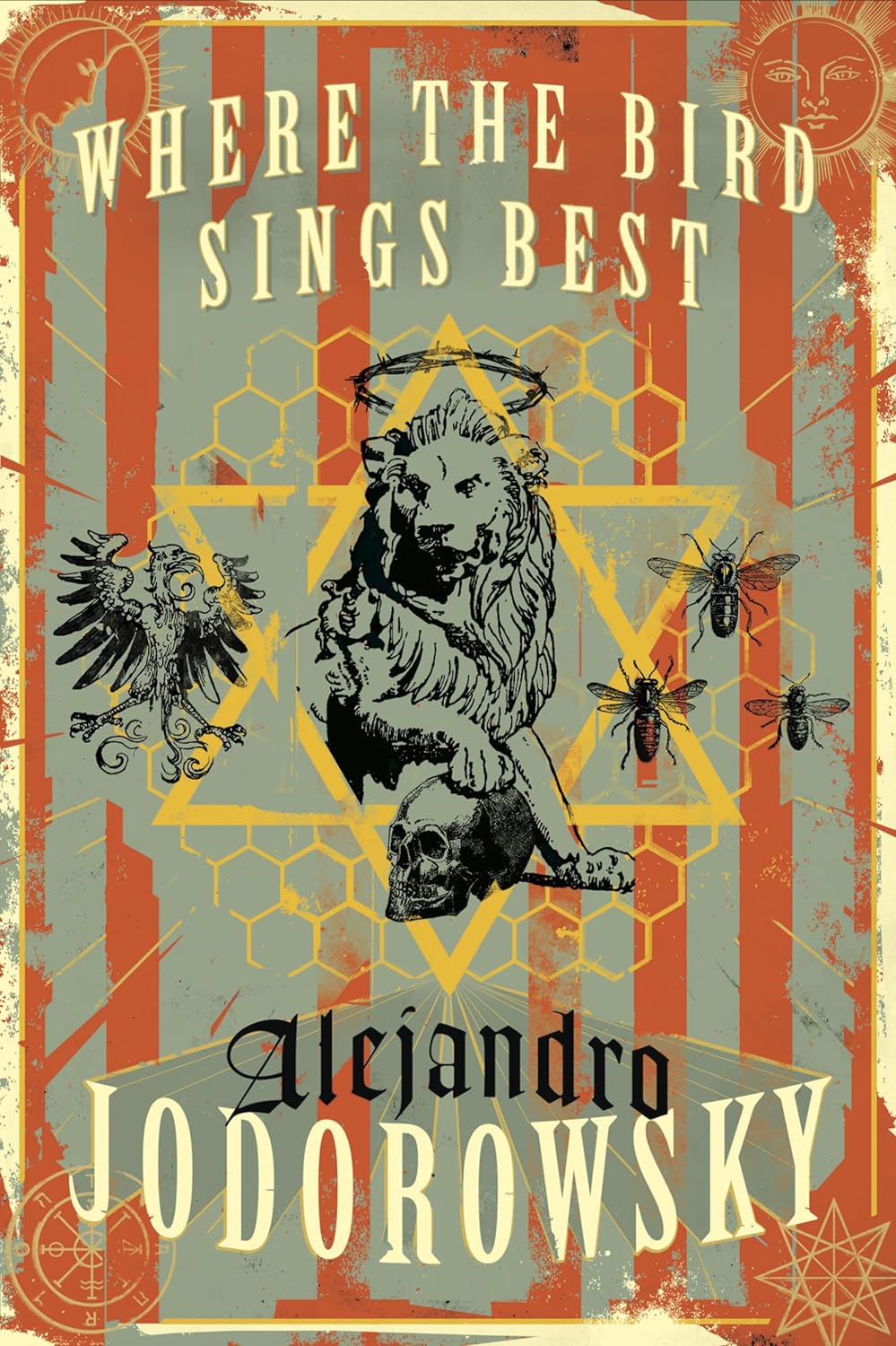 Alejandro Jodorowsky, Alfred MacAdam: Where the Bird Sings Best (Hardcover, 2015, Restless Books)