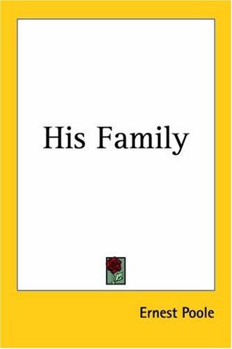Ernest Poole: His Family (Paperback, 2004, Kessinger Publishing)