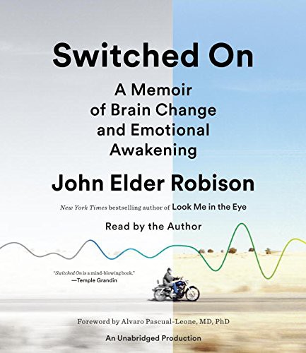 John Elder Robison, Alvaro Pascual-Leon, Marcel Just: Switched On (AudiobookFormat, 2016, Random House Audio)