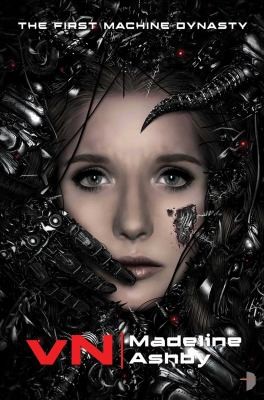 Madeline Ashby: Vn The First Machine Dynasty (2012, Angry Robot)