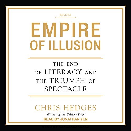 Chris Hedges: Empire of Illusion (AudiobookFormat, 2018, Tantor Audio)