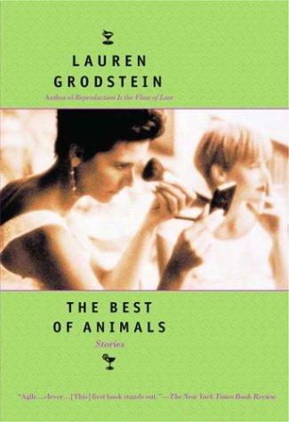 Lauren Grodstein: The Best of Animals (Paperback, 2004, Persea Books)