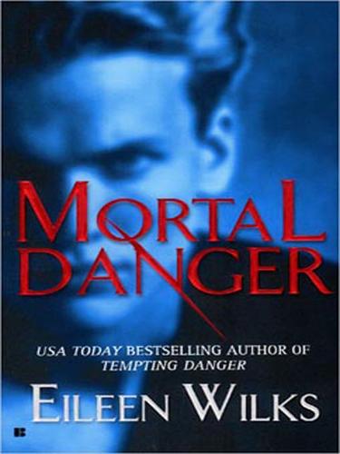 Eileen Wilks: Mortal Danger (EBook, 2009, Penguin USA, Inc.)