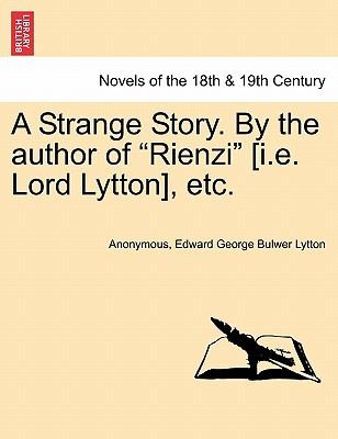 Edward Bulwer Lytton, Baron Lytton, Rosina Bulwer Lytton Baroness Lytton: A Strange Story by the Author of Rienzi IE Lord Lytton Etc (2011, British Library, Historical Print Editions)