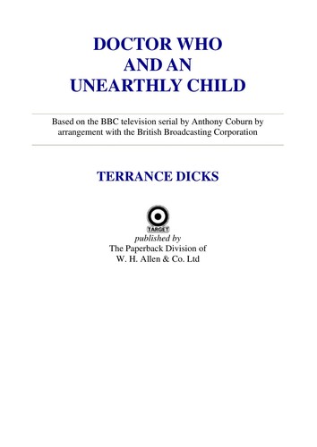 Terrance Dicks: Doctor Who and an unearthly child (1981, W.H. Allen)