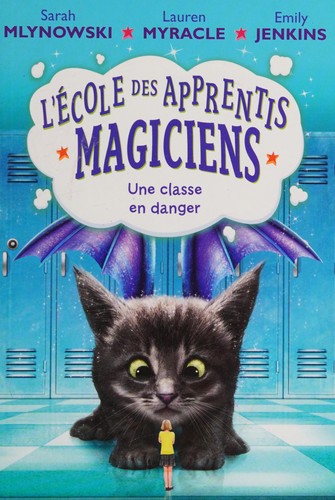 Lauren Myracle, Emily Jenkins, Sarah Mlynowski, Isabelle Allard: Classe en Danger (French language, 2017, Scholastic Canada, Limited)