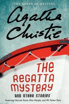 Agatha Christie: The Regatta Mystery (2012, William Morrow & Company)