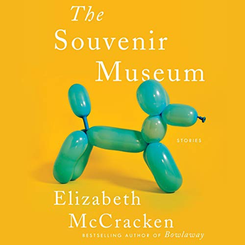 Elizabeth McCracken: The Souvenir Museum (AudiobookFormat, 2021, HarperCollins B and Blackstone Publishing)