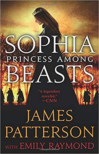 James Patterson, Emily Raymond: Sophia Princess Among Beasts (2019, Little, Brown and Company)