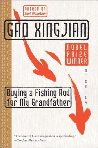 Gao Xingjian: Buying a Fishing Rod for My Grandfather (2005, Harper Perennial)