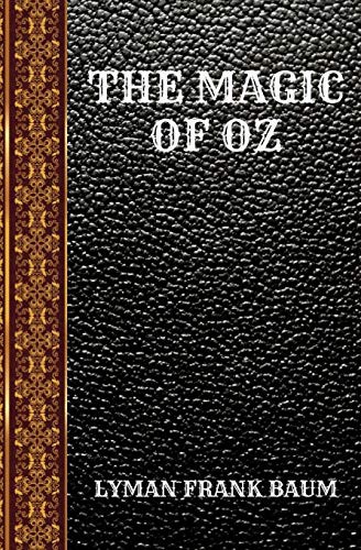 L. Frank Baum: THE MAGIC OF OZ (Paperback, 2019, Independently Published, Independently published)