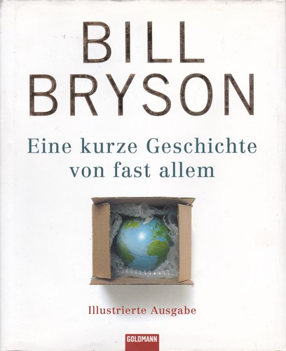 Eine kurze Geschichte von fast allem (Hardcover, German language, 2006, Wilhelm Goldmann)