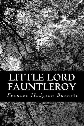 Frances Hodgson Burnett: Little Lord Fauntleroy (Paperback, 2012, CreateSpace Independent Publishing Platform)