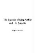 The Legends Of King Arthur And His Knights (Paperback, 2005, IndyPublish.com)