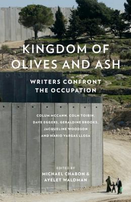 Dave Eggers, Michael Chabon, Colm Tóibín, Ayelet Waldman, Colum McCann: Kingdom of Olives and Ash (2017, HarperCollins Publishers Limited)