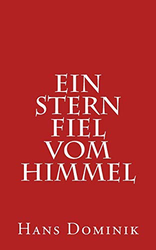 Hans Dominik: Ein Stern fiel vom Himmel (Paperback, 2016, Createspace Independent Publishing Platform, CreateSpace Independent Publishing Platform)