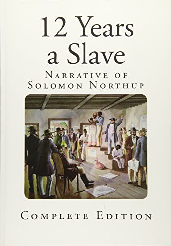 Solomon Northup: 12 Years a Slave (Paperback, 2014, Createspace Independent Publishing Platform, CreateSpace Independent Publishing Platform)