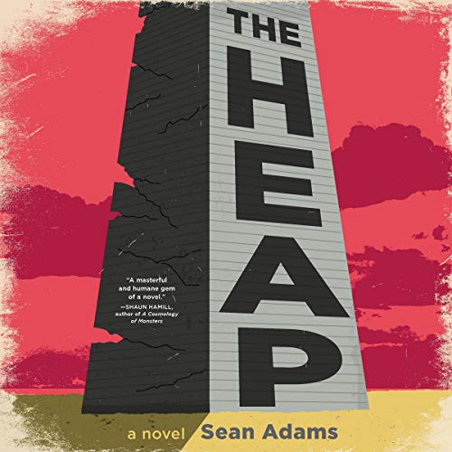 The Heap (AudiobookFormat, 2020, HarperCollins B and Blackstone Publishing, Harpercollins)