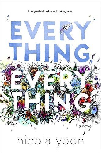 Nicola Yoon: Everything, Everything (Hardcover, 2015, Delacorte Press)